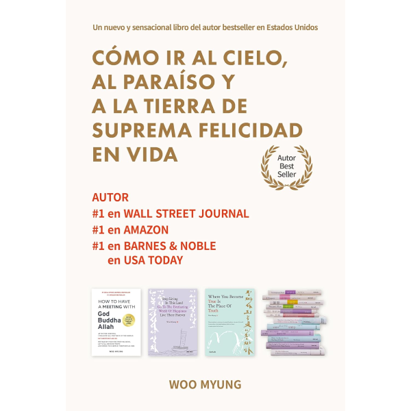 Cómo ir al Cielo, al Paraíso y a la Tierra de Suprema Felicidad en vida