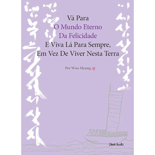 Vá Para O Mundo Eterno Da Felicidade E Viva Lá Para Sempre, Em Vez De Viver Nesta Terra